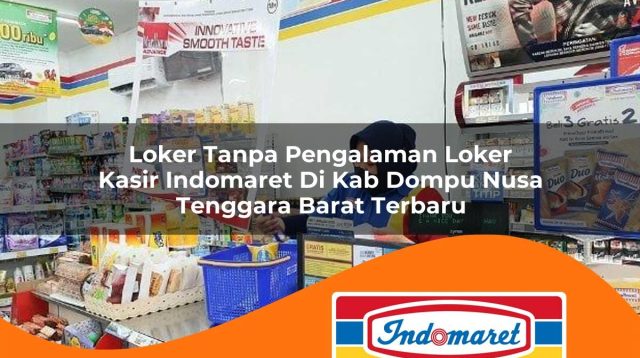 loker tanpa pengalaman loker kasir indomaret di kab dompu nusa tenggara barat terbaru 1762992615