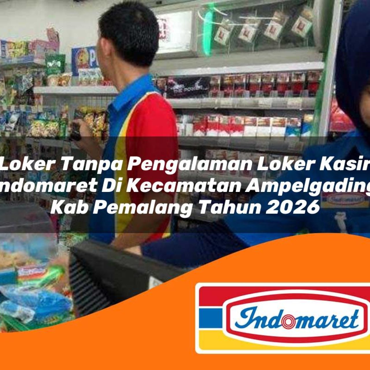 loker-tanpa-pengalaman-loker-kasir-indomaret-di-kecamatan-ampelgading-kab-pemalang-tahun-2026-1763246484.jpg loker tanpa pengalaman loker kasir indomaret di kecamatan ampelgading kab pemalang tahun 2026 1763246484