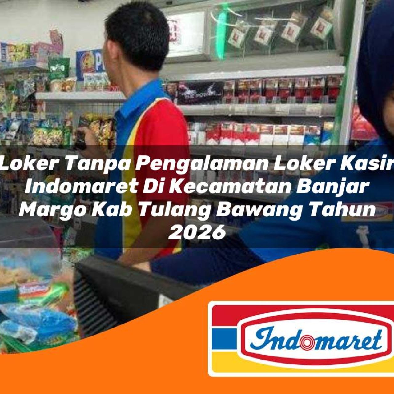 loker-tanpa-pengalaman-loker-kasir-indomaret-di-kecamatan-banjar-margo-kab-tulang-bawang-tahun-2026-1763424727.jpg loker tanpa pengalaman loker kasir indomaret di kecamatan banjar margo kab tulang bawang tahun 2026 1763424727