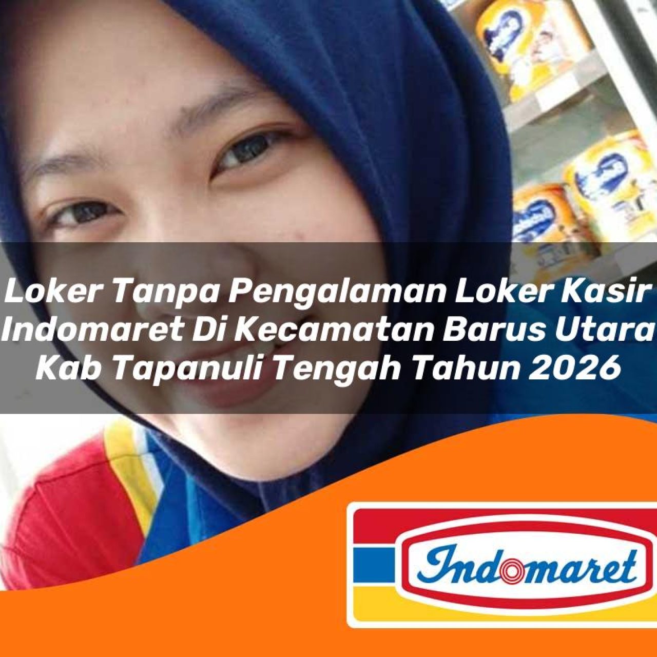 loker tanpa pengalaman loker kasir indomaret di kecamatan barus utara kab tapanuli tengah tahun 2026 1763131007