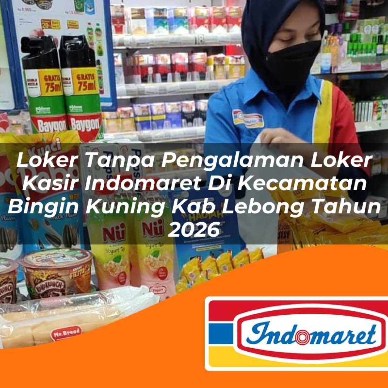 loker tanpa pengalaman loker kasir indomaret di kecamatan bingin kuning kab lebong tahun 2026 1763214636