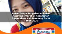 loker tanpa pengalaman loker kasir indomaret di kecamatan cipeundeuy kab bandung barat tahun 2026 1763280926