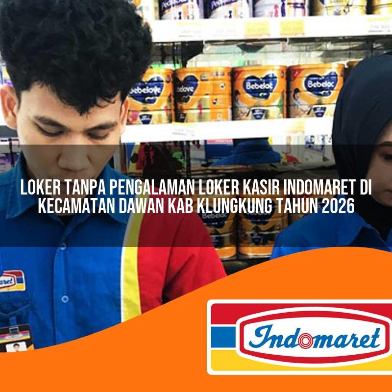 loker tanpa pengalaman loker kasir indomaret di kecamatan dawan kab klungkung tahun 2026 1763148571