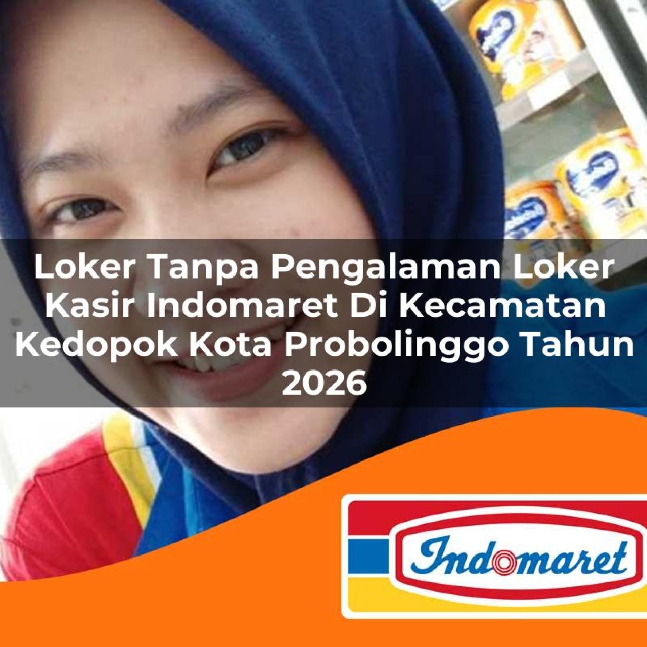 loker tanpa pengalaman loker kasir indomaret di kecamatan kedopok kota probolinggo tahun 2026 1763236949