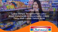loker-tanpa-pengalaman-loker-kasir-indomaret-di-kecamatan-kikim-timur-kab-lahat-tahun-2026-1763159962.jpg loker tanpa pengalaman loker kasir indomaret di kecamatan kikim timur kab lahat tahun 2026 1763159962