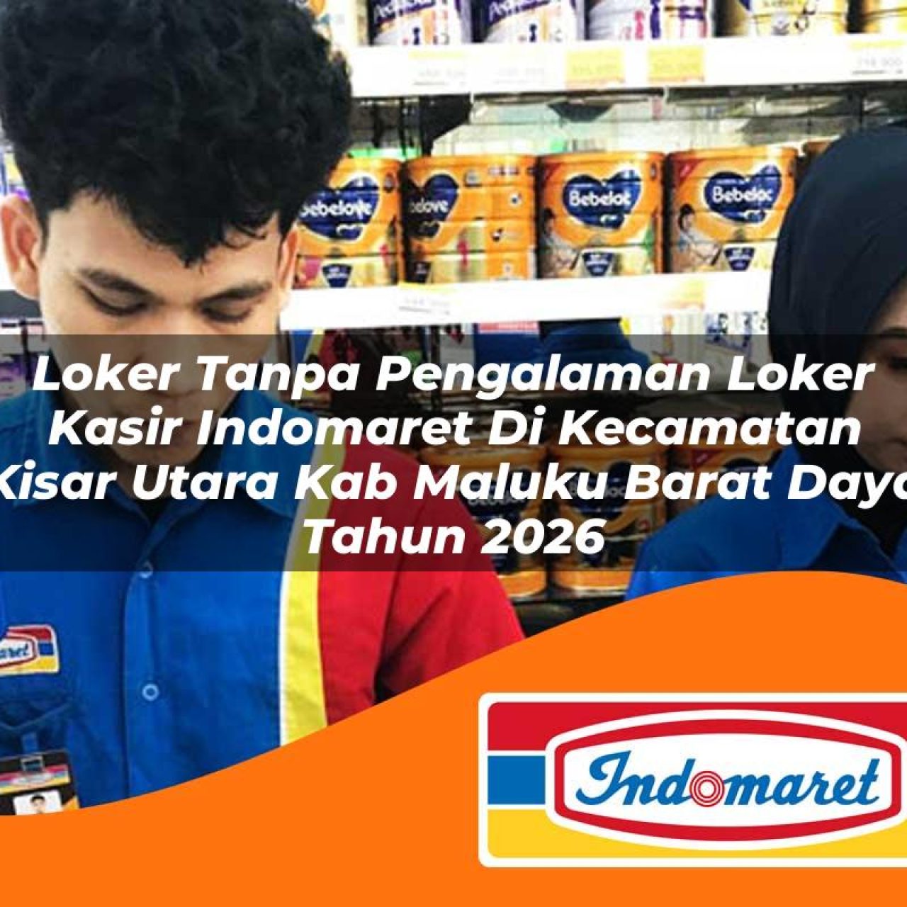 loker tanpa pengalaman loker kasir indomaret di kecamatan kisar utara kab maluku barat daya tahun 2026 1763181629