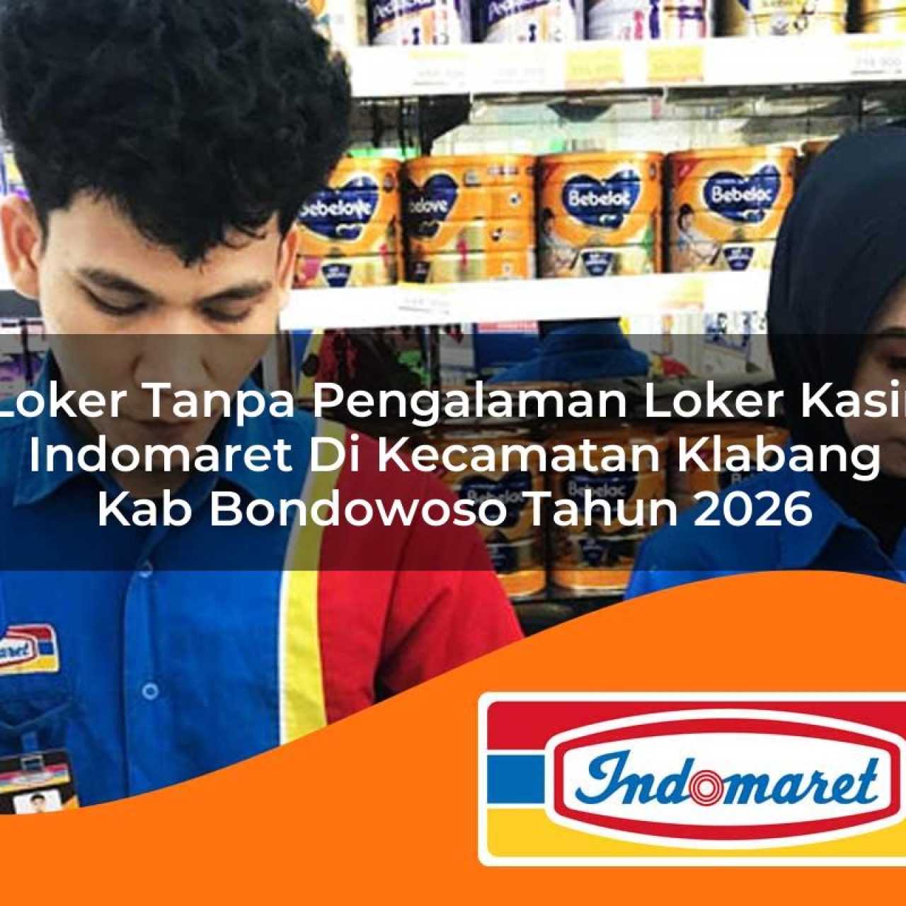 loker tanpa pengalaman loker kasir indomaret di kecamatan klabang kab bondowoso tahun 2026 1763179643