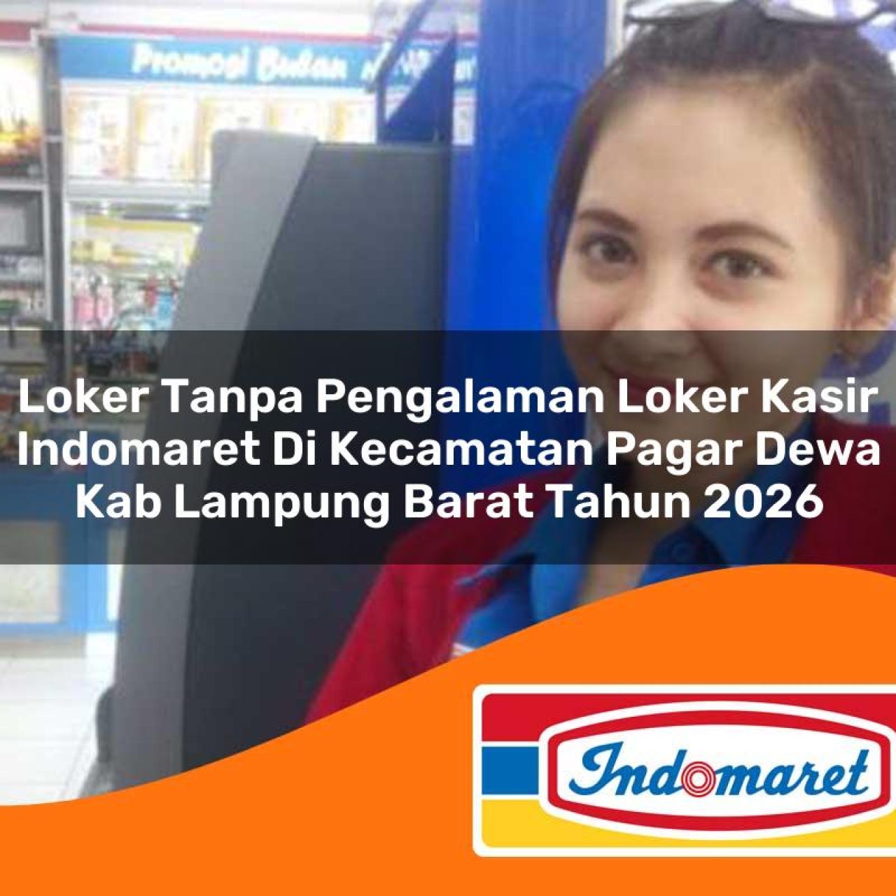 loker tanpa pengalaman loker kasir indomaret di kecamatan pagar dewa kab lampung barat tahun 2026 1763208635