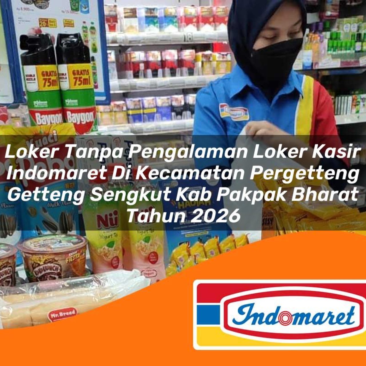 loker tanpa pengalaman loker kasir indomaret di kecamatan pergetteng getteng sengkut kab pakpak bharat tahun 2026 1763121202