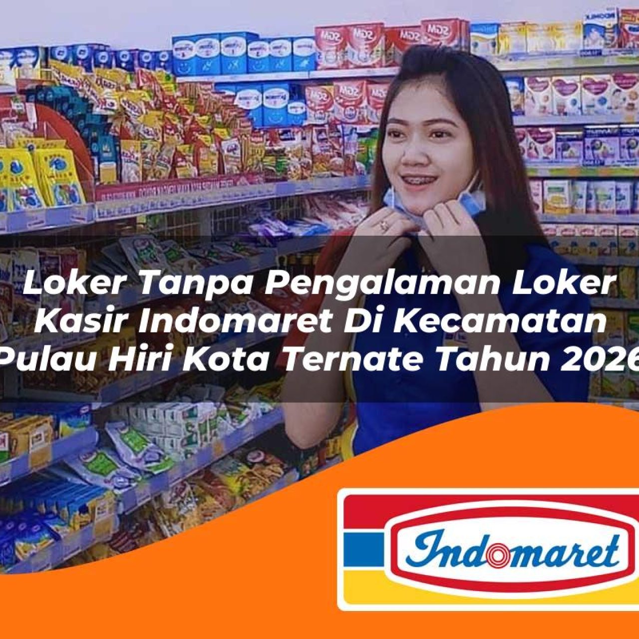 loker tanpa pengalaman loker kasir indomaret di kecamatan pulau hiri kota ternate tahun 2026 1763109688