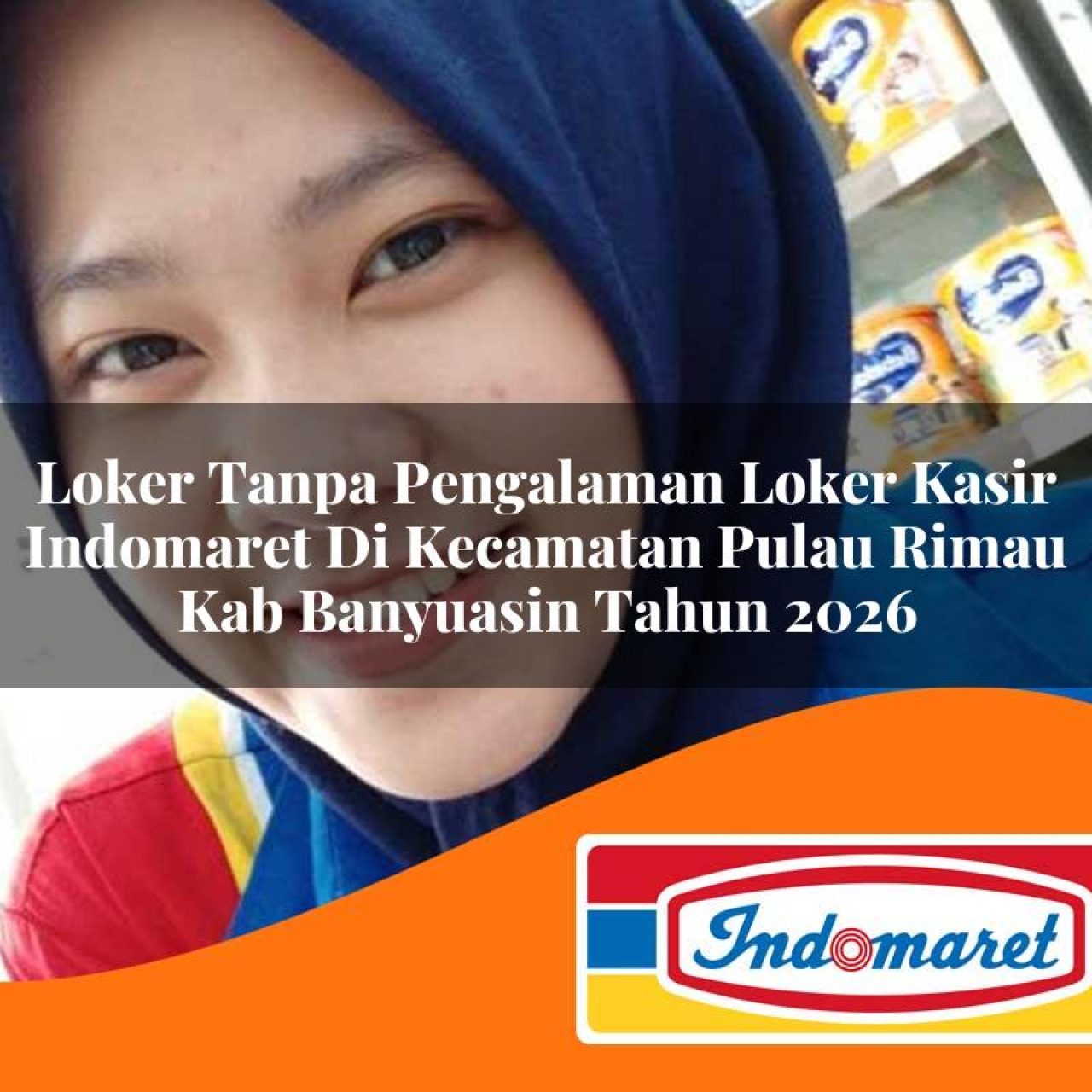 loker tanpa pengalaman loker kasir indomaret di kecamatan pulau rimau kab banyuasin tahun 2026 1763381734