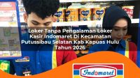 loker tanpa pengalaman loker kasir indomaret di kecamatan putussibau selatan kab kapuas hulu tahun 2026 1763128888