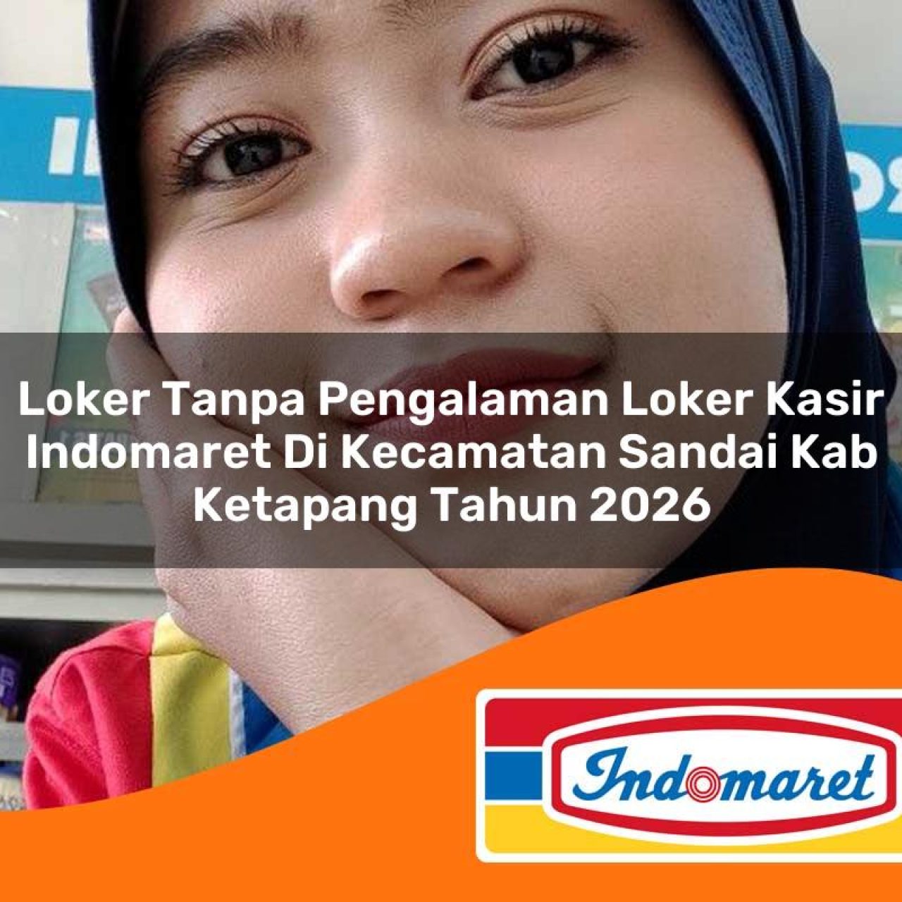 loker tanpa pengalaman loker kasir indomaret di kecamatan sandai kab ketapang tahun 2026 1763430568