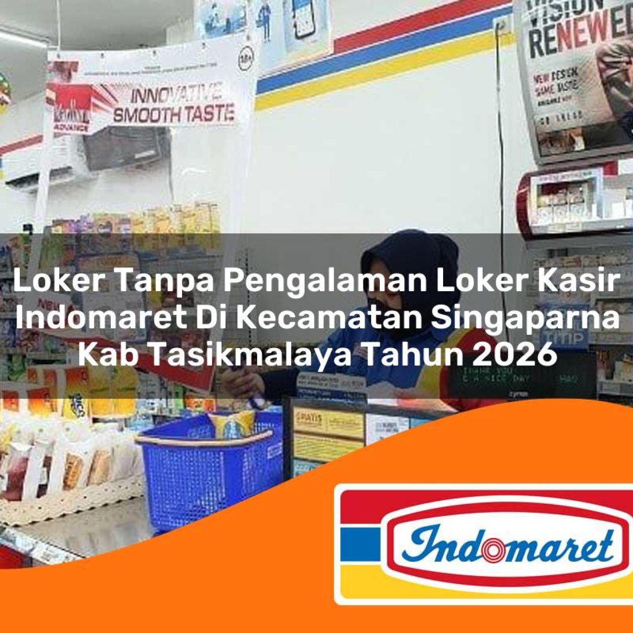 loker tanpa pengalaman loker kasir indomaret di kecamatan singaparna kab tasikmalaya tahun 2026 1763262209