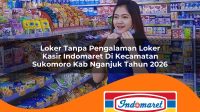 loker tanpa pengalaman loker kasir indomaret di kecamatan sukomoro kab nganjuk tahun 2026 1763310023