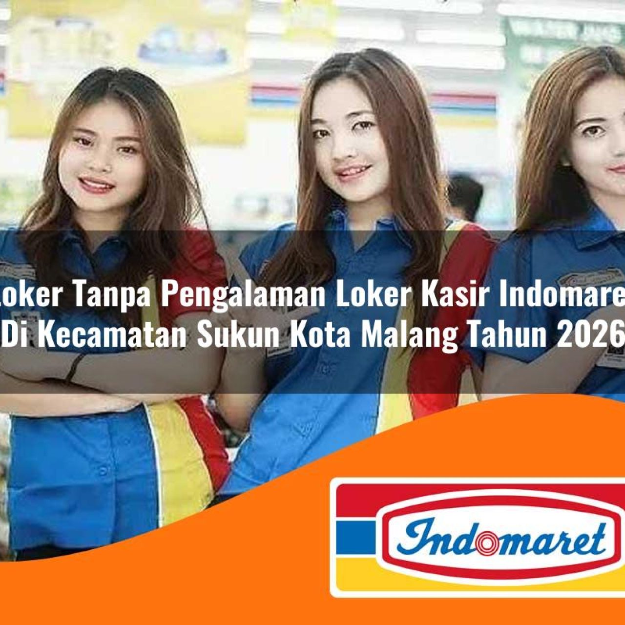 loker tanpa pengalaman loker kasir indomaret di kecamatan sukun kota malang tahun 2026 1763411186