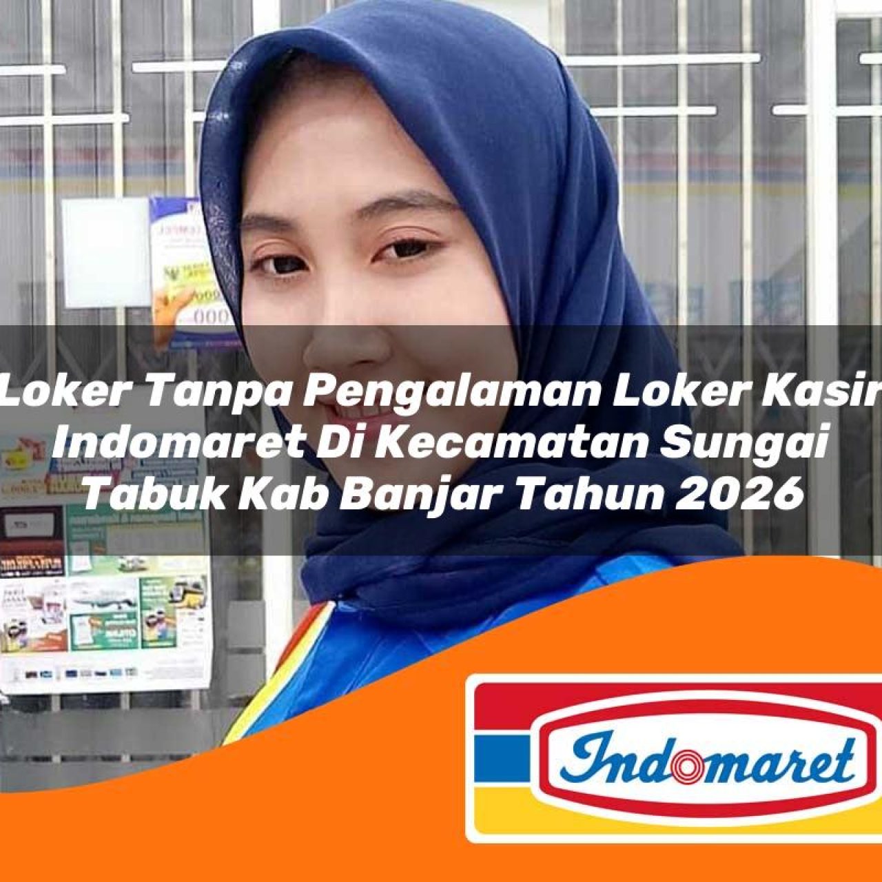 loker tanpa pengalaman loker kasir indomaret di kecamatan sungai tabuk kab banjar tahun 2026 1763101583