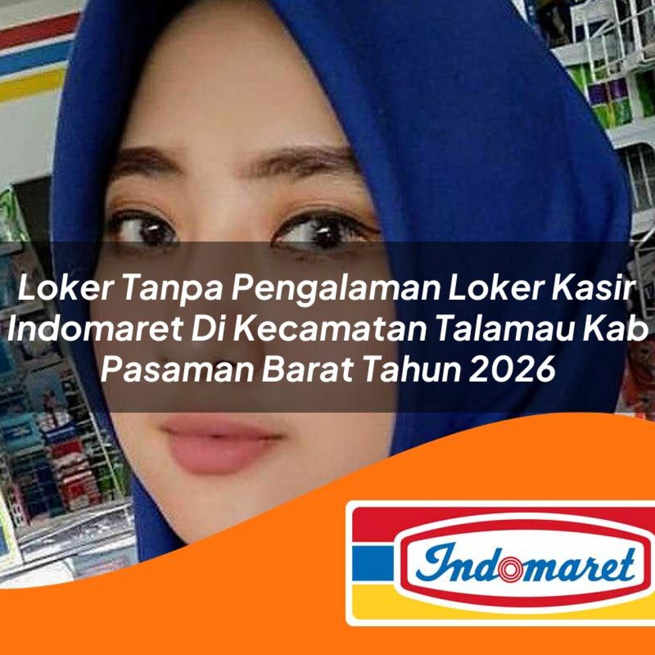 loker tanpa pengalaman loker kasir indomaret di kecamatan talamau kab pasaman barat tahun 2026 1763376123