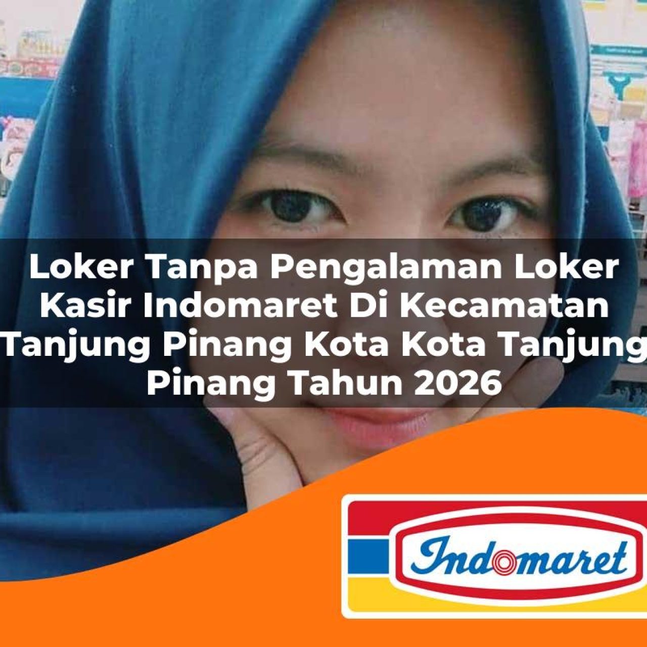 loker tanpa pengalaman loker kasir indomaret di kecamatan tanjung pinang kota kota tanjung pinang tahun 2026 1763221767