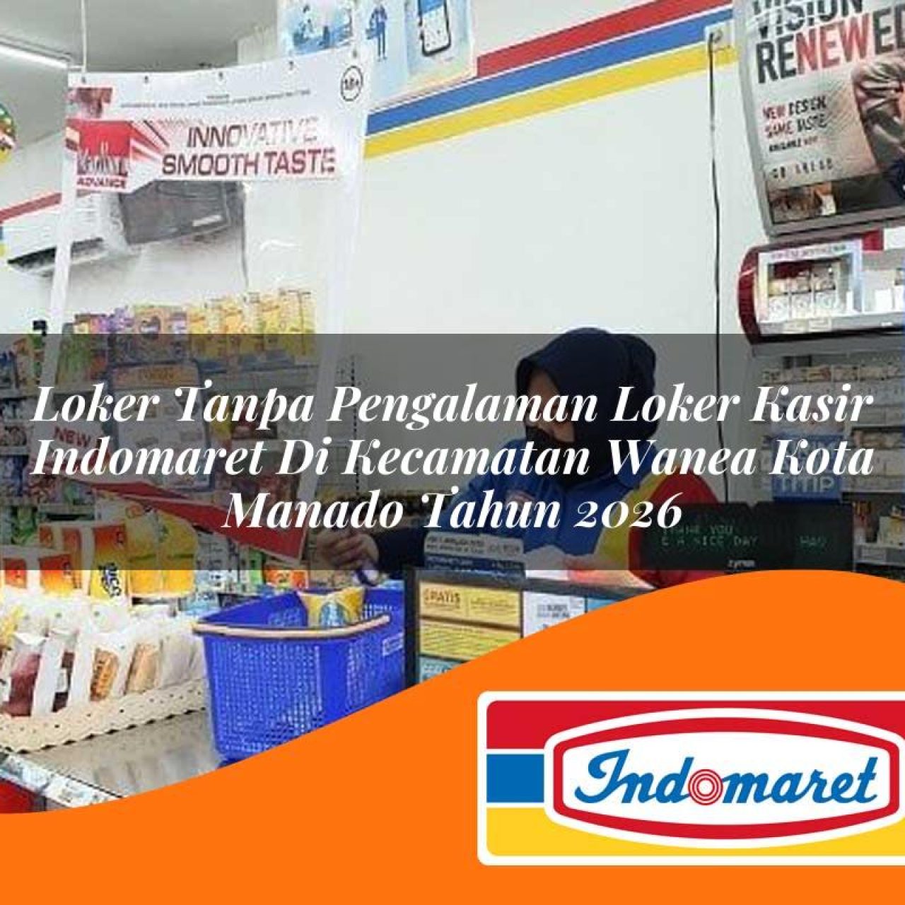 loker tanpa pengalaman loker kasir indomaret di kecamatan wanea kota manado tahun 2026 1763201129