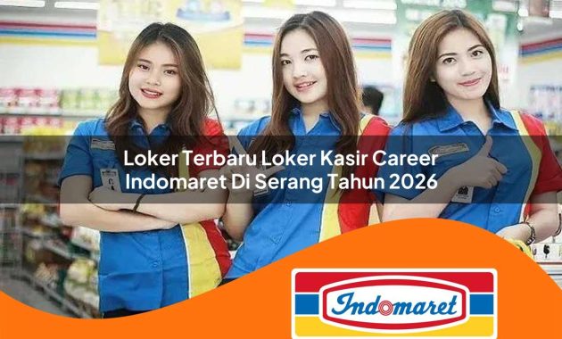 loker terbaru loker kasir career indomaret di serang tahun 2026 1762404741