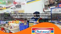 loker terbaru loker kasir indomaret di kab boven digoel papua selatan terbaru 1762993426