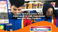loker-terbaru-loker-kasir-indomaret-di-kab-kepulauan-meranti-riau-terbaru-1762990917.jpg loker terbaru loker kasir indomaret di kab kepulauan meranti riau terbaru 1762990917