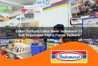loker terbaru loker kasir indomaret di kab kepulauan yapen papua terbaru 1762991897