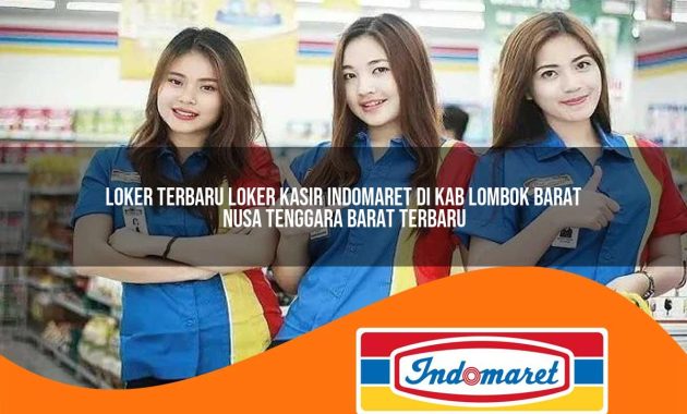 loker terbaru loker kasir indomaret di kab lombok barat nusa tenggara barat terbaru 1762999584