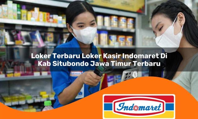 loker terbaru loker kasir indomaret di kab situbondo jawa timur terbaru 1762965393