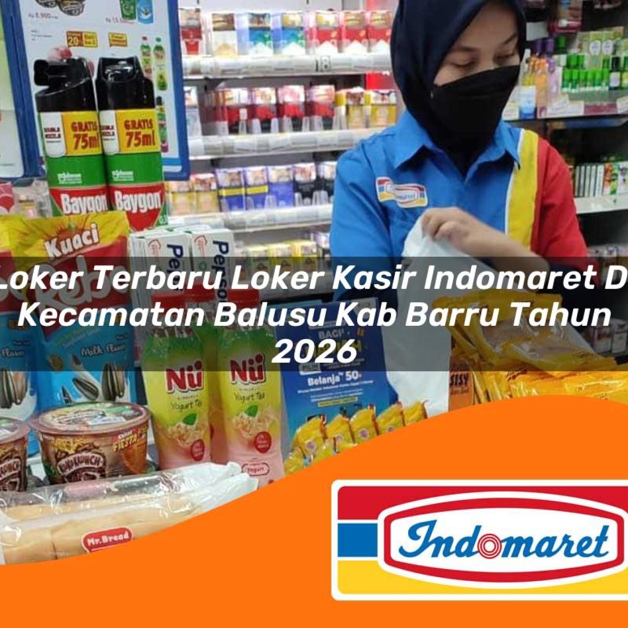 loker terbaru loker kasir indomaret di kecamatan balusu kab barru tahun 2026 1763272699