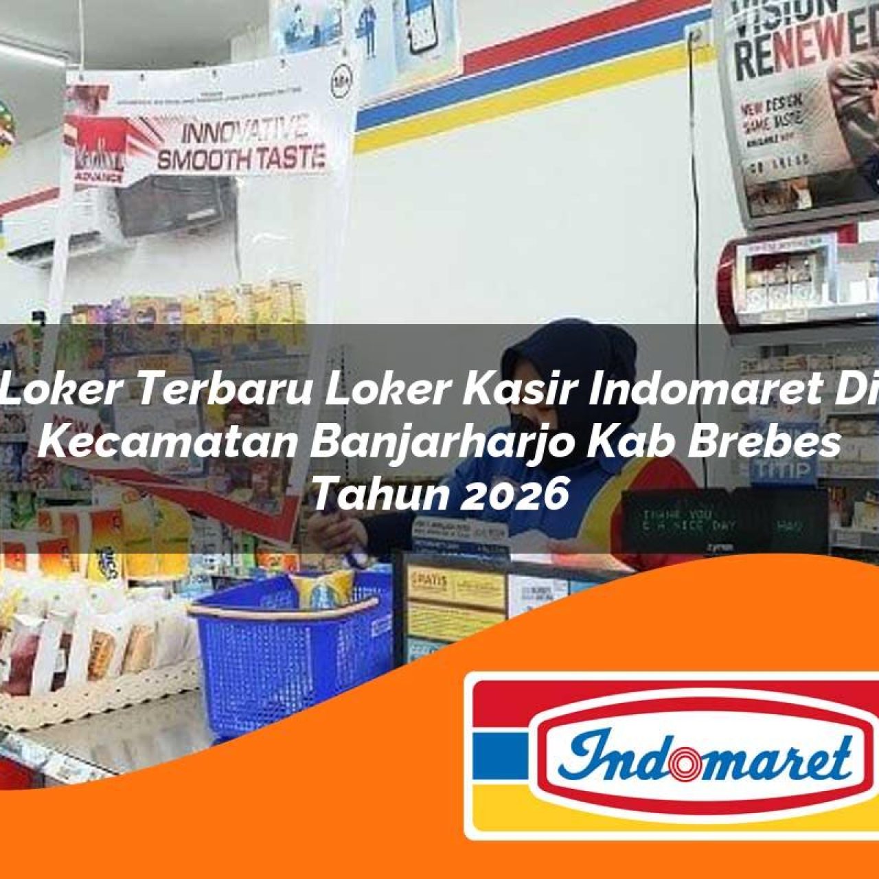 loker terbaru loker kasir indomaret di kecamatan banjarharjo kab brebes tahun 2026 1763108437