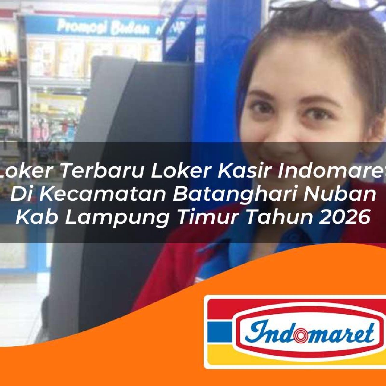 loker terbaru loker kasir indomaret di kecamatan batanghari nuban kab lampung timur tahun 2026 1763190636