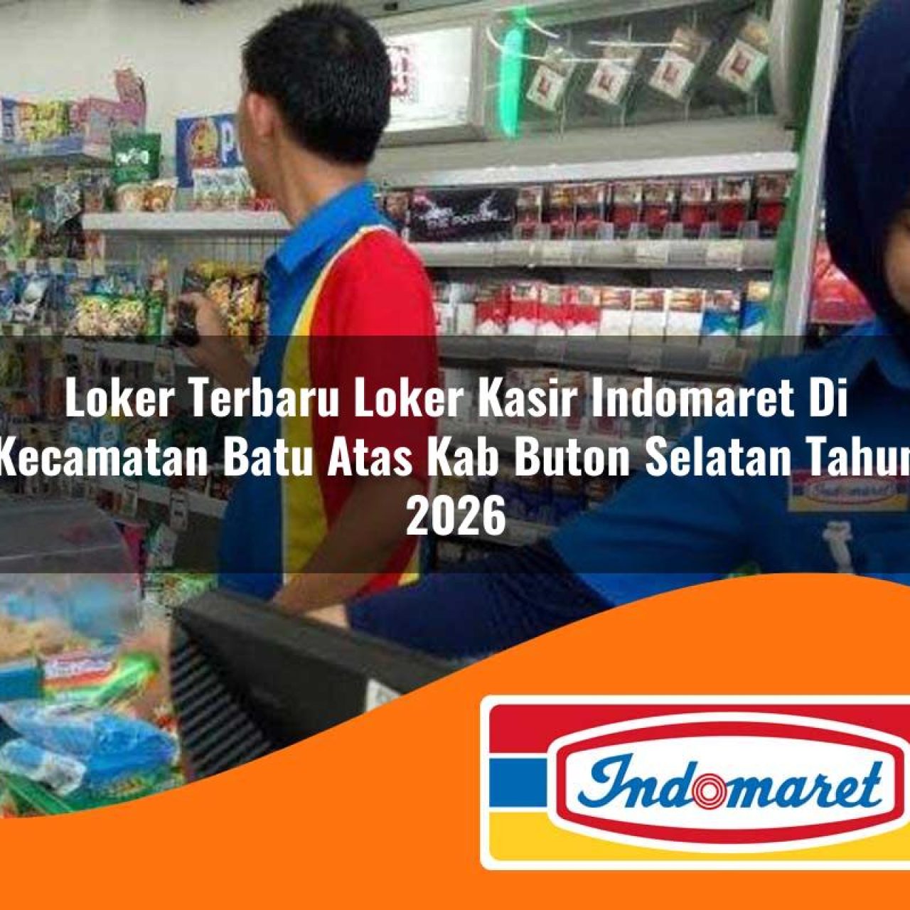 loker terbaru loker kasir indomaret di kecamatan batu atas kab buton selatan tahun 2026 1763393130