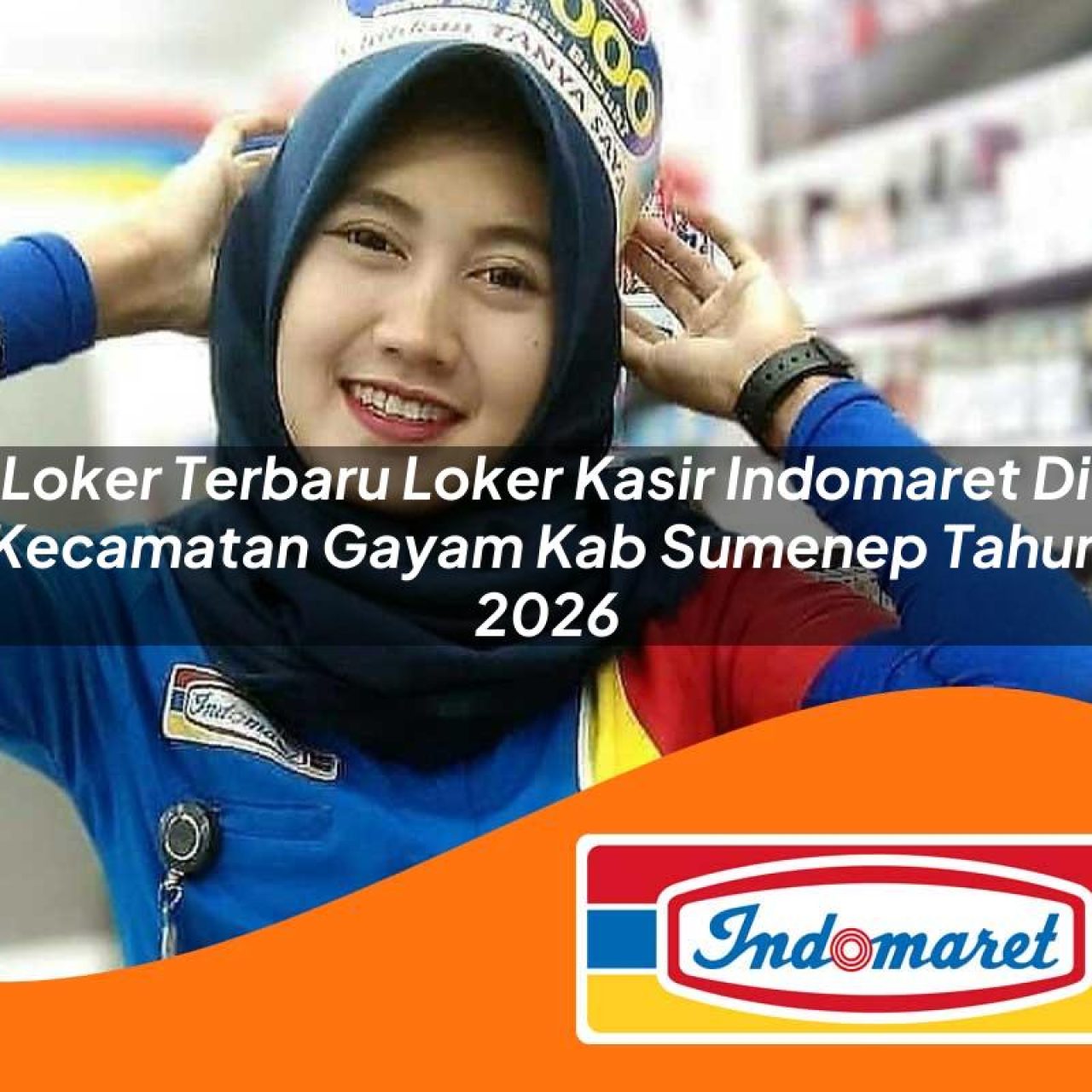 loker terbaru loker kasir indomaret di kecamatan gayam kab sumenep tahun 2026 1763434228