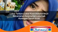 loker terbaru loker kasir indomaret di kecamatan karang kancana kab kuningan tahun 2026 1763297250