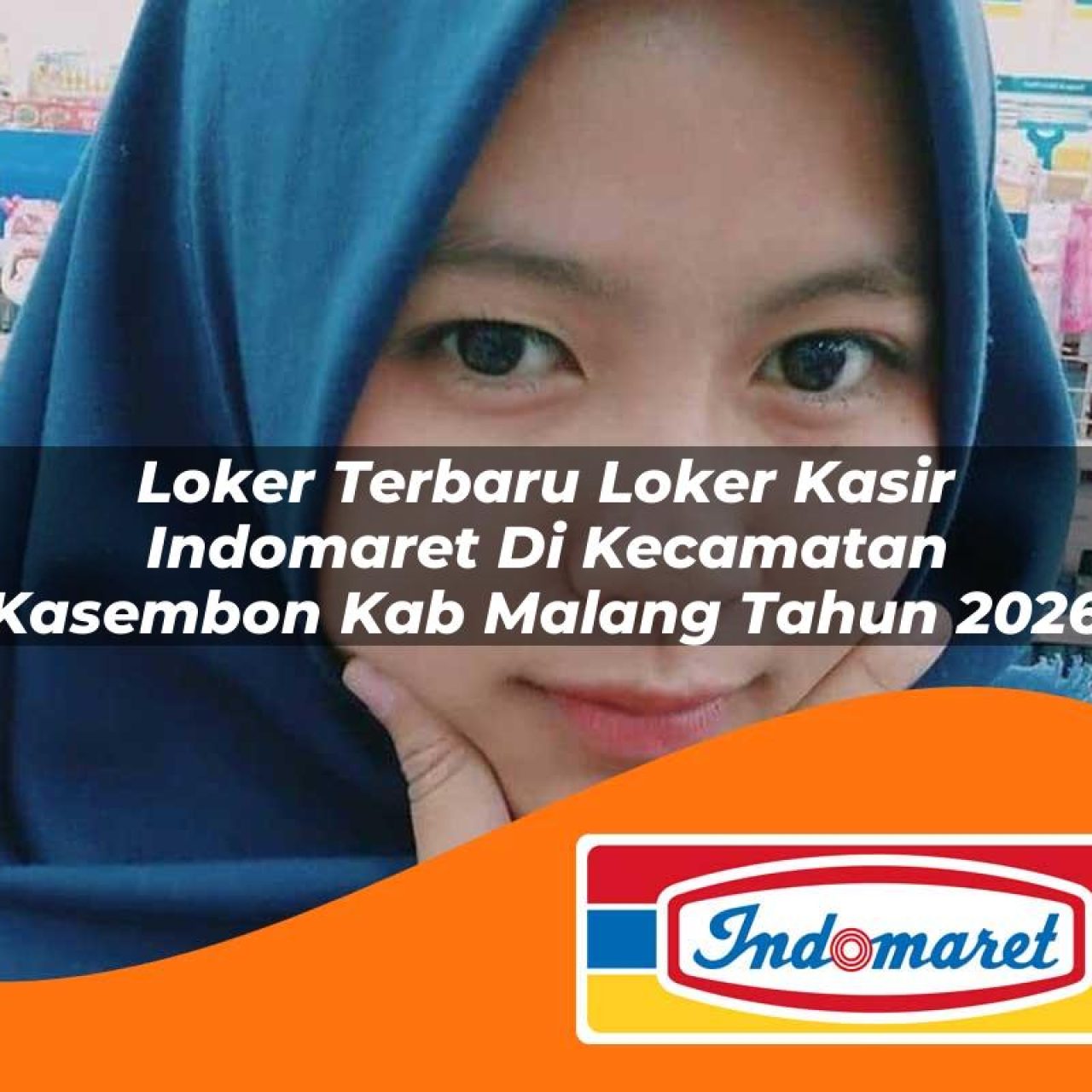 loker terbaru loker kasir indomaret di kecamatan kasembon kab malang tahun 2026 1763172688