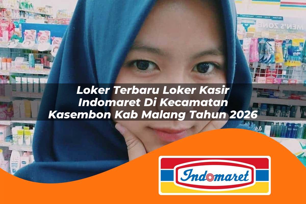 loker terbaru loker kasir indomaret di kecamatan kasembon kab malang tahun 2026 1763172688