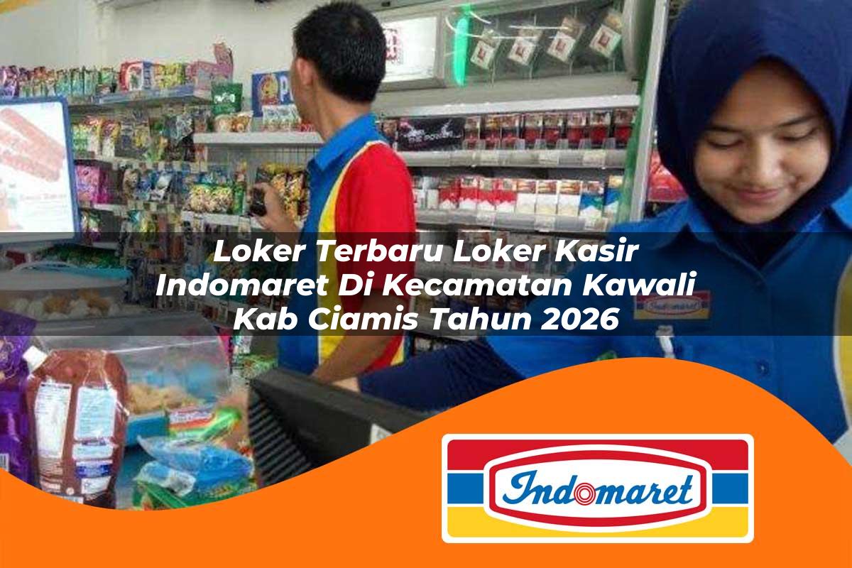 loker terbaru loker kasir indomaret di kecamatan kawali kab ciamis tahun 2026 1763341593