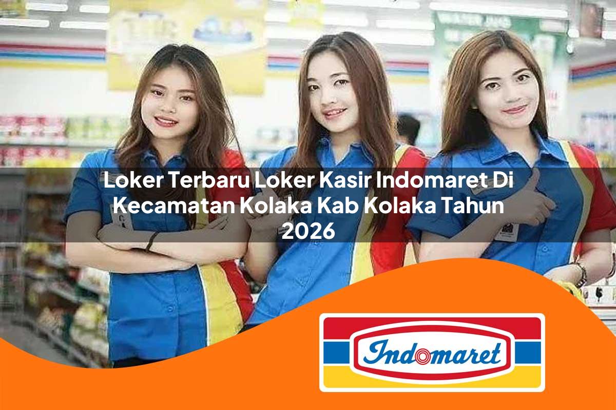 loker terbaru loker kasir indomaret di kecamatan kolaka kab kolaka tahun 2026 1763378186