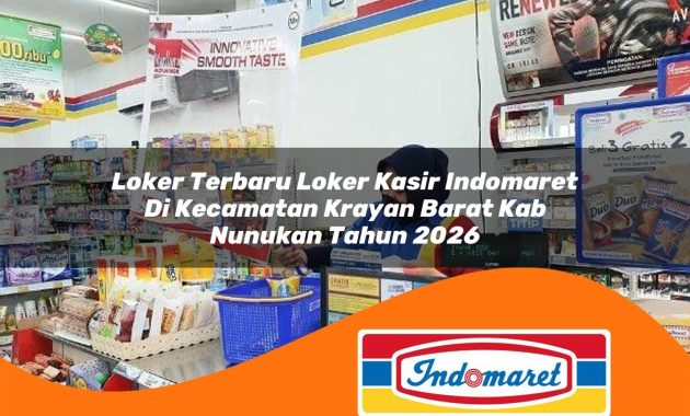 loker terbaru loker kasir indomaret di kecamatan krayan barat kab nunukan tahun 2026 1763013980