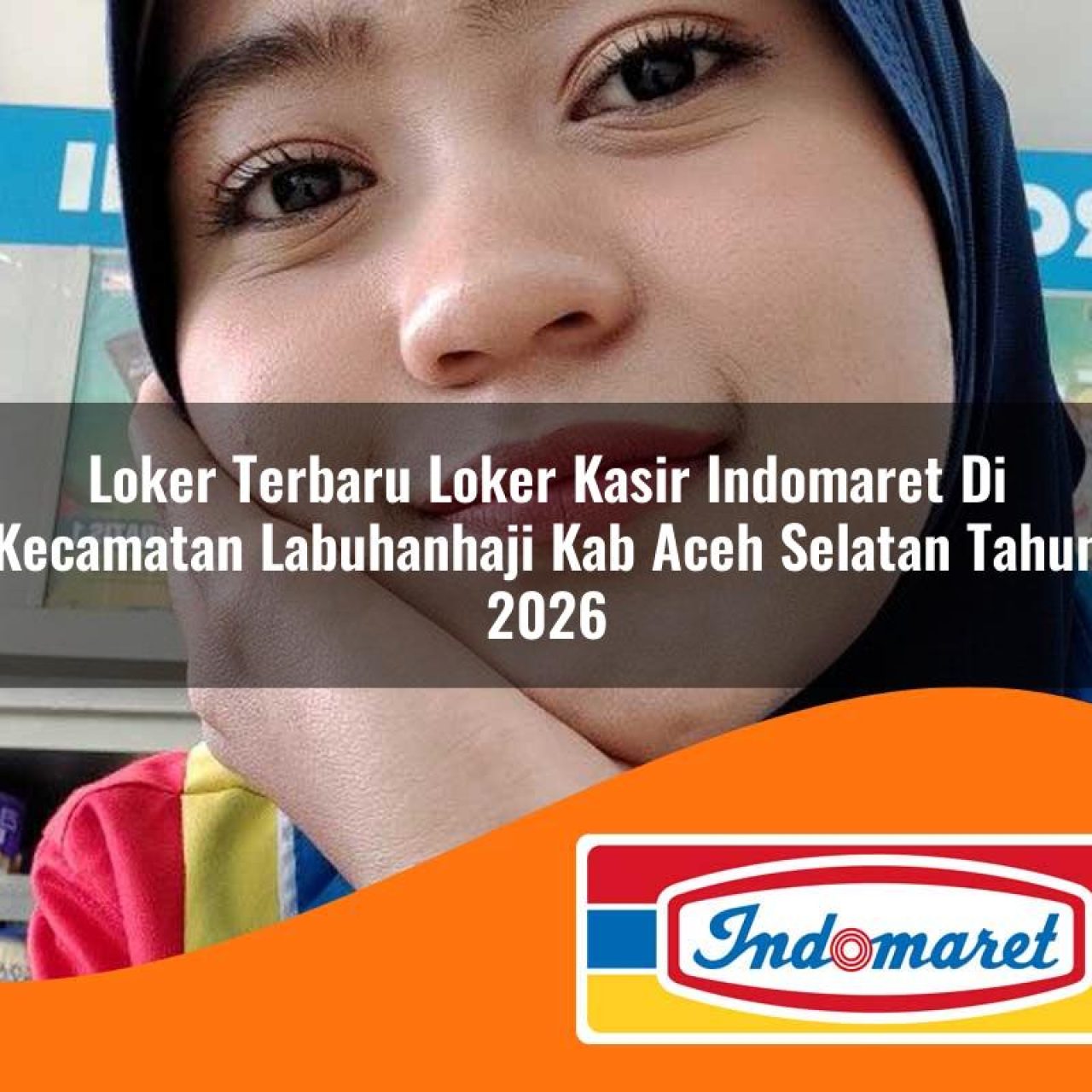 loker terbaru loker kasir indomaret di kecamatan labuhanhaji kab aceh selatan tahun 2026 1763304442