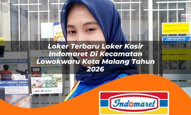 loker terbaru loker kasir indomaret di kecamatan lowokwaru kota malang tahun 2026 1762989000