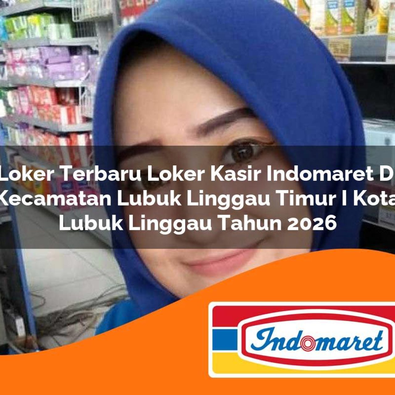 loker terbaru loker kasir indomaret di kecamatan lubuk linggau timur i kota lubuk linggau tahun 2026 1763309877