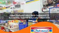 loker terbaru loker kasir indomaret di kecamatan maurole kab ende tahun 2026 1763297370