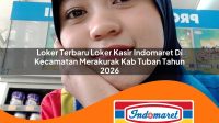 loker terbaru loker kasir indomaret di kecamatan merakurak kab tuban tahun 2026 1763193216