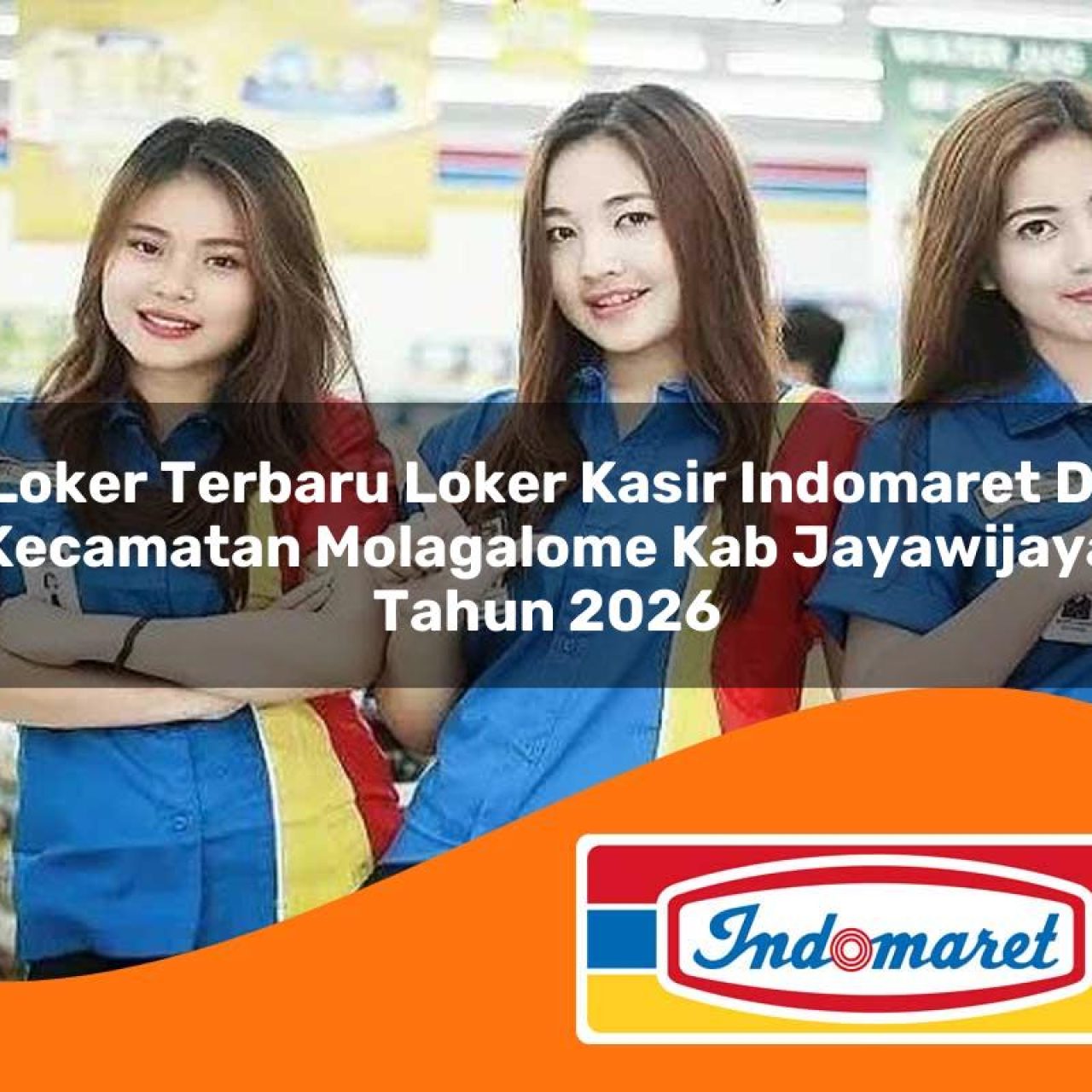 loker terbaru loker kasir indomaret di kecamatan molagalome kab jayawijaya tahun 2026 1763333957