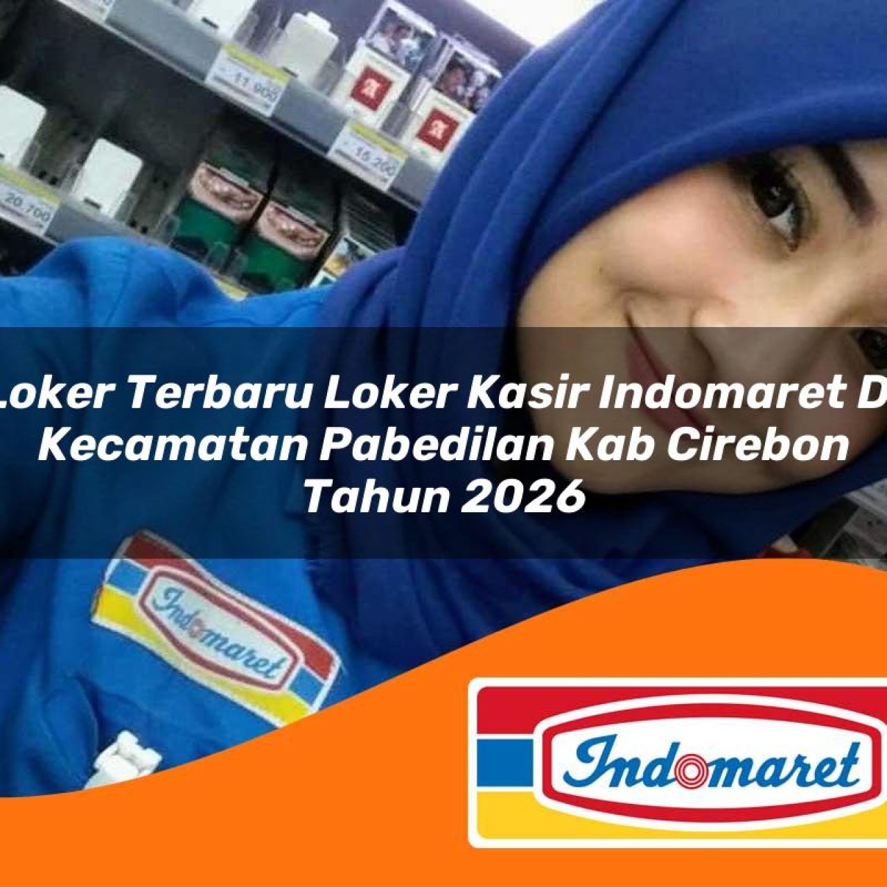 loker terbaru loker kasir indomaret di kecamatan pabedilan kab cirebon tahun 2026 1763192653