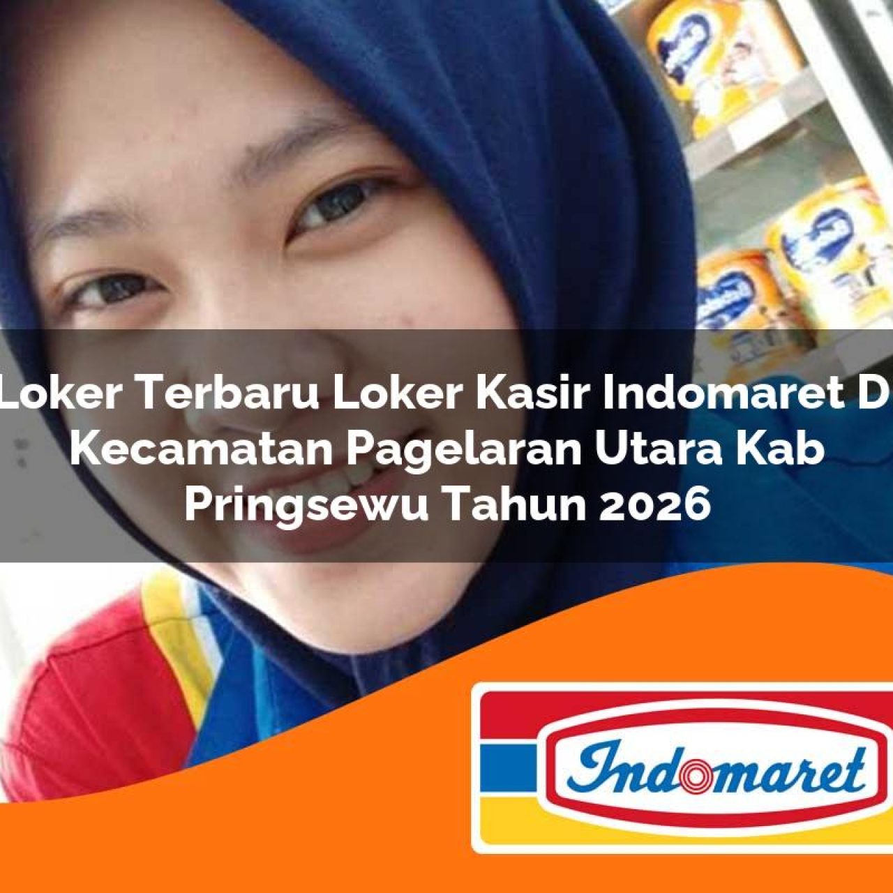 loker terbaru loker kasir indomaret di kecamatan pagelaran utara kab pringsewu tahun 2026 1763092666