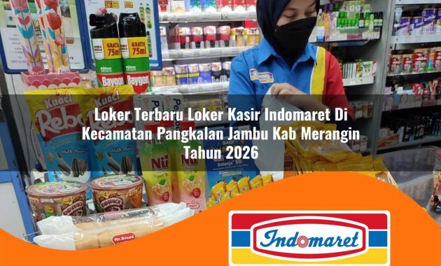 loker terbaru loker kasir indomaret di kecamatan pangkalan jambu kab merangin tahun 2026 1763051183